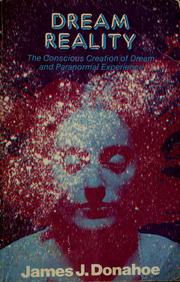 Cover of: Dream reality: the conscious creation of dream and paranormal experience