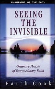 Seeing the invisible : ordinary people of extraordinary faith