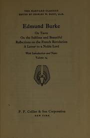 Cover of: Edmund Burke On Taste, On the Sublime and Beautiful, Reflections on the French Revolution and A Letter to a Noble Lord by Edmund Burke, Charles W. Eliot, editor.