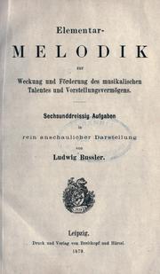 Cover of: Elementar-Melodik zur Weckung und Förderung des musikalischen Talentes und Vorstellungsvermögens by Bussler, Ludwig