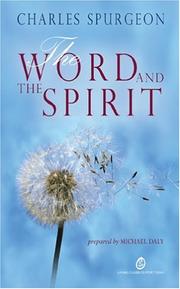 The Word and the Spirit : ten sermons on the theme of the Word of God and the work of the Holy Spirit, the New Park Street Pulpit and the Metropolitan Tabernacle Pulpit