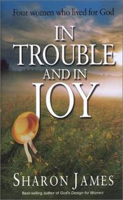 In trouble and in joy : four women who lived for God : with selections from their writings