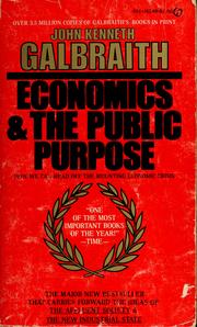 Cover of: Economics and the public purpose by John Kenneth Galbraith