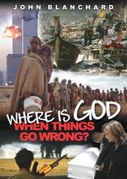 Cover of: Where Is God When Things Go Wrong? by John Blanchard