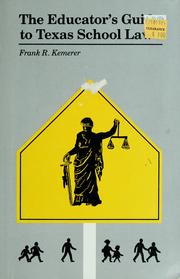 Cover of: The educator's guide to Texas school law by Frank R. Kemerer