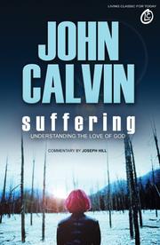 Suffering : understanding the love of God : selections from the writings of John Calvin