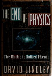 Cover of: The end of physics: the myth of a unified theory