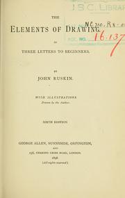 Cover of: The elements of drawing in three letters to beginners by John Ruskin