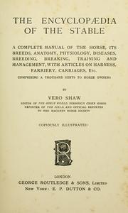 Cover of: encyclopædia of the stable: a complete manual of the horse, its breeds, anatomy, physiology, diseases, breeding, breaking, training and management, with articles on harness, farriery, carriages, etc. comprising a thousand hints to horse owners