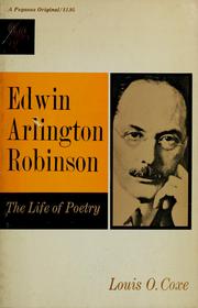Cover of: Edwin Arlington Robinson; the life of poetry by Louis Osborne Coxe