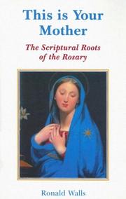 This is your mother : the scriptural roots of the Rosary