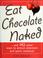 Cover of: Eat chocolate naked