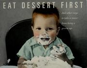 Cover of: Eat Dessert First: and other ways to take a recess from being a grown-up by Brethwaite, Chris; Gaines, Cheryl [et al]