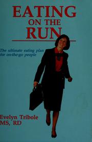 Cover of: Eating on the run by Evelyn Tribole