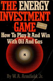 Cover of: The energy investment game: how to play it and win with oil and gas