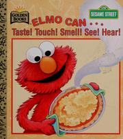 Cover of: Elmo can-- taste! touch! smell! see! hear!
