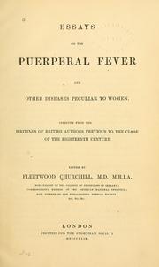 Cover of: Essays on the puerperal fever and other diseases peculiar to women | Churchill, Fleetwood
