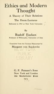 Cover of: Ethics and modern thought: a theory of their relations: the Deem [!] lectures, delivered in 1913 at New York university