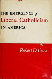 Cover of: The emergence of liberal Catholicism in America. by Robert D. Cross