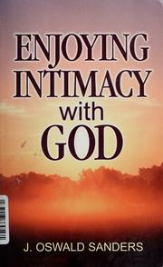 Cover of: Enjoying intimacy with God by J. Oswald Sanders