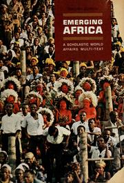 Cover of: Emerging Africa: an introduction to the history, geography, peoples, and current problems of the multi-national African continent on its way from colonialism to independence