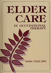 Cover of: Elder care in occupational therapy by Sandra Cutler Lewis