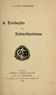 Cover of: A evolução do Sebastianismo by J. Lúcio de Azevedo