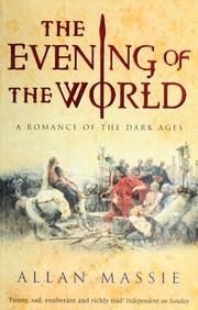Cover of: The evening of the world: a romance of the Dark Ages being the first volume of the trilogy the Matter of Eternal Rome which is also the Matter of Europe