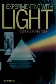Cover of: Experimenting with light by Robert Gardner