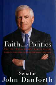 Cover of: Faith and politics: how the "moral values" debate divides America and how to move forward together