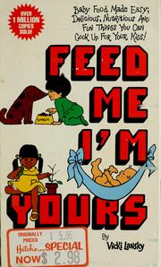 Cover of: Feed me! I'm yours by Vicki Lansky