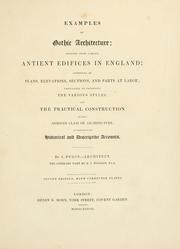 Cover of: Examples of Gothic architecture: selected from various antient edifices in England, consisting of plans, elevations, sections, and parts at large ... accompanied by historical and descriptive accounts