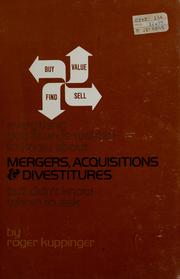 Cover of: Everything you always wanted to know about mergers, acquisitions & divestitures but didn't know whom to ask