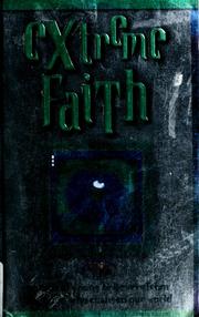 Cover of: Extreme faith: twelve radical young believers from the Bible who changed our world