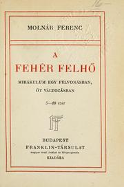 Cover of: A fehér felhö by Ferenc Molnár