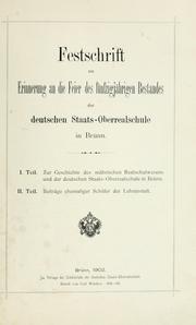 Cover of: Festschrift zur Erinnerung an die Feier des fünfzigjährigen Bestandes der Deutschen Staats-Oberrealschule in Brünn. by 