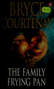 Cover of: The family frying pan by Bryce Courtenay