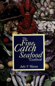 Cover of: The fine catch seafood cookbook by Julie V. Watson