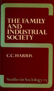 Cover of: The family and industrial society by C. C. Harris