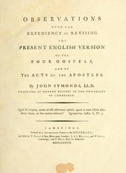 Cover of: Observations upon the expediency of revising the present English version of the four gospels and the Acts of the Apostles