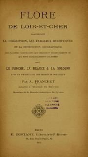 Cover of: Flore de Loir-et-Cher: comprenant la description, les tableaux synoptiques et la distribution géographique des plantes vasculaires.