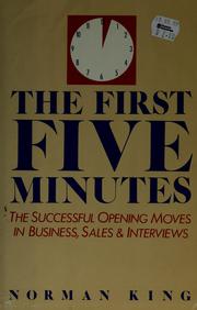 Cover of: The first five minutes: the successful opening moves in business, sales & interviews