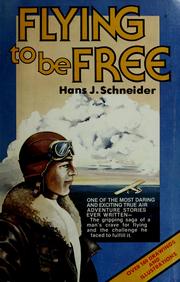 Cover of: Flying to be free by Schneider, Hans J.