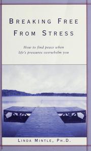 Cover of: Breaking free from stress: how to find peace when life's pressures overwhelm you