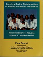 Cover of: Final report, creating caring relationships to foster academic excellence: recommendations for reducing violence in California schools