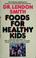 Cover of: Foods for healthy kids