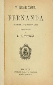 Cover of: Fernanda: dramma in quattro atti [di] Vittoriano Sardou. Traduzione di L.E. Tettoni.