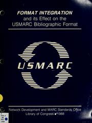 Cover of: Format integration and its effect on the USMARC bibliographic format by Library of Congress. Network Development and MARC Standards Office.