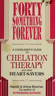 Cover of: Forty something forever: a consumer's guide to chelation therapy