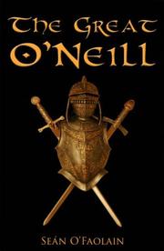 The great O'Neill : a biography of Hugh O'Neill, Earl of Tyrone, 1550-1616